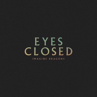 Imagine Dragons — Eyes Closed | Lyrics