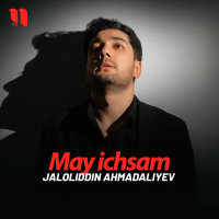 Jaloliddin Ahmadaliyev - May ichsam | Qo'shiq matni