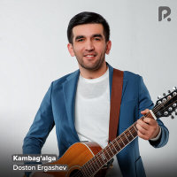 Doston Ergashev - Kambag'alga | Текст песни