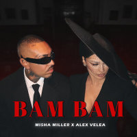 Misha Miller, Alex Velea - Bam Bam | Текст песни