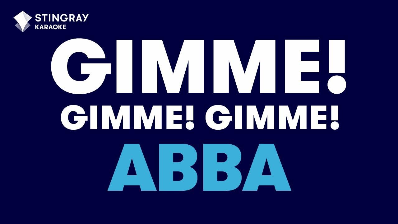 ABBA Gimme Gimme Gimme.